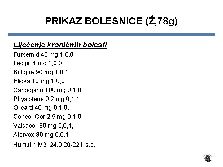 PRIKAZ BOLESNICE (Ž, 78 g) Liječenje kroničnih bolesti Fursemid 40 mg 1, 0, 0