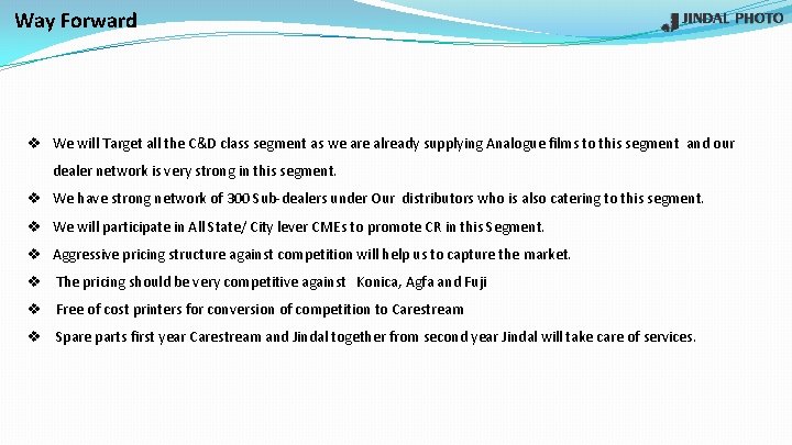 Way Forward v We will Target all the C&D class segment as we are