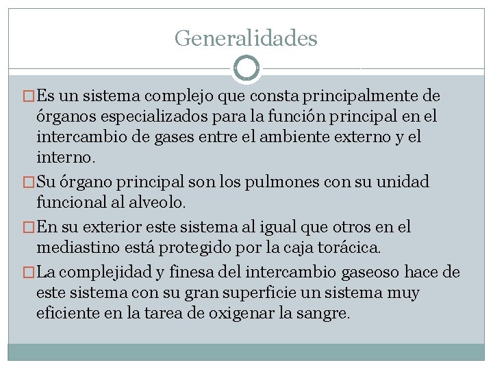 Generalidades �Es un sistema complejo que consta principalmente de órganos especializados para la función