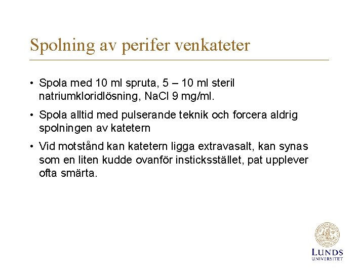 Spolning av perifer venkateter • Spola med 10 ml spruta, 5 – 10 ml