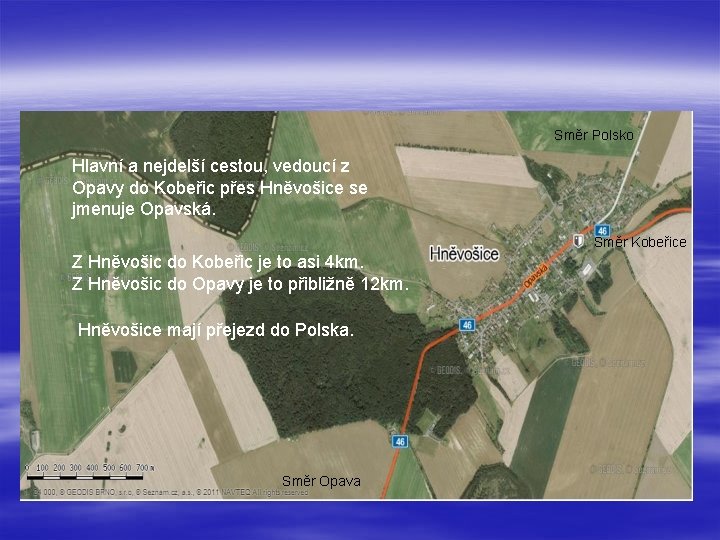 Směr Polsko Hlavní a nejdelší cestou, vedoucí z Opavy do Kobeřic přes Hněvošice se