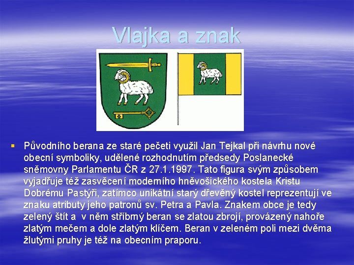 Vlajka a znak § Původního berana ze staré pečeti využil Jan Tejkal při návrhu