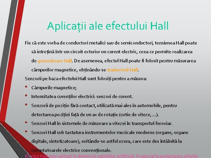 Aplicații ale efectului Hall Fie că este vorba de conductori metalici sau de semiconductori,