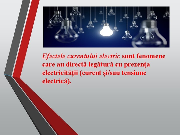 Efectele curentului electric sunt fenomene care au directă legătură cu prezența electricității (curent și/sau