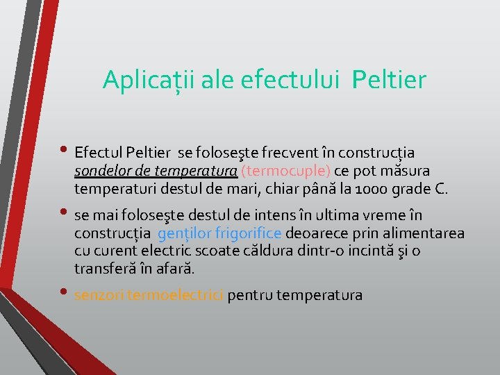 Aplicații ale efectului Peltier • Efectul Peltier se foloseşte frecvent în construcția sondelor de