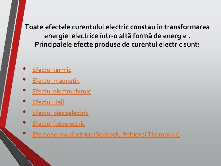 Toate efectele curentului electric constau în transformarea energiei electrice într-o altă formă de energie.