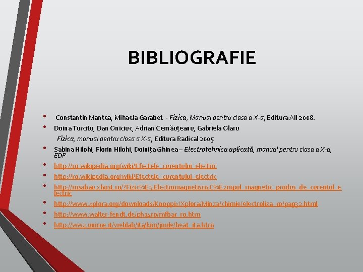 BIBLIOGRAFIE • • • Constantin Mantea, Mihaela Garabet - Fizica, Manual pentru clasa a