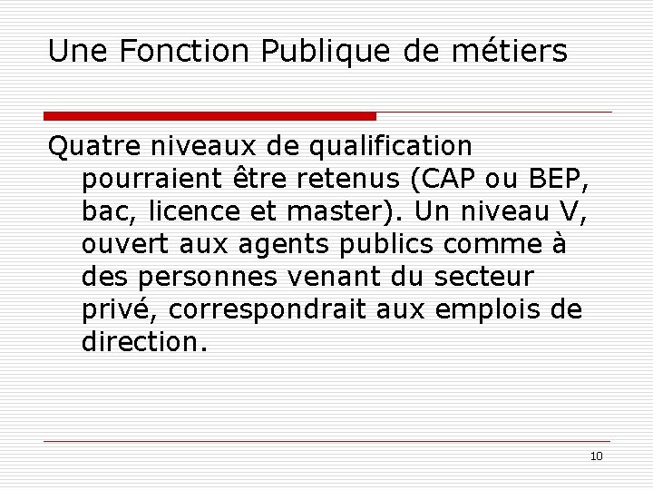 Une Fonction Publique de métiers Quatre niveaux de qualification pourraient être retenus (CAP ou