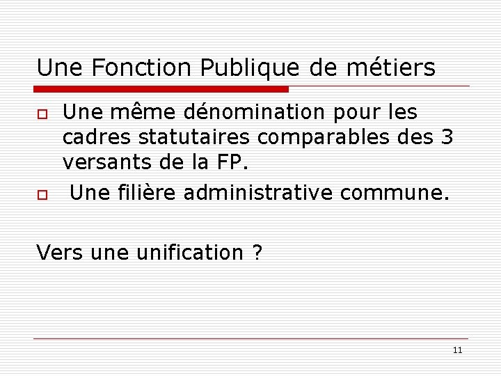 Une Fonction Publique de métiers o o Une même dénomination pour les cadres statutaires