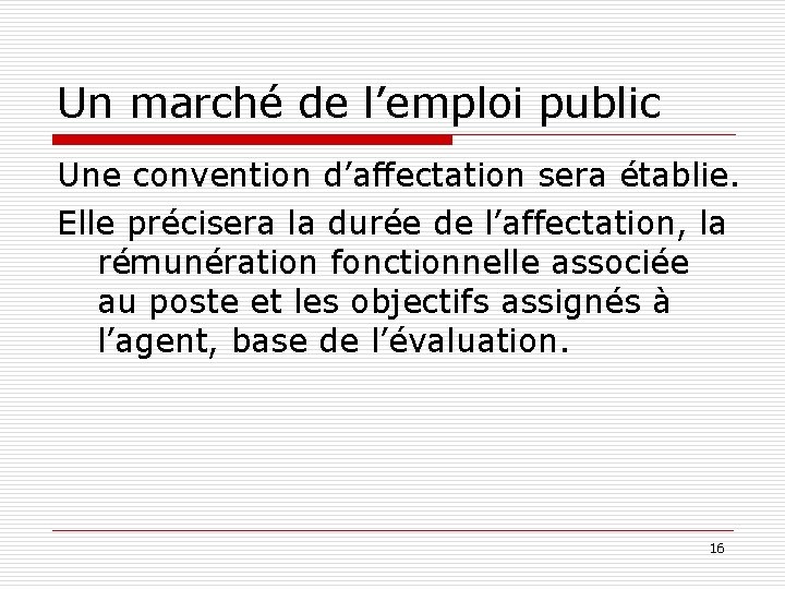 Un marché de l’emploi public Une convention d’affectation sera établie. Elle précisera la durée