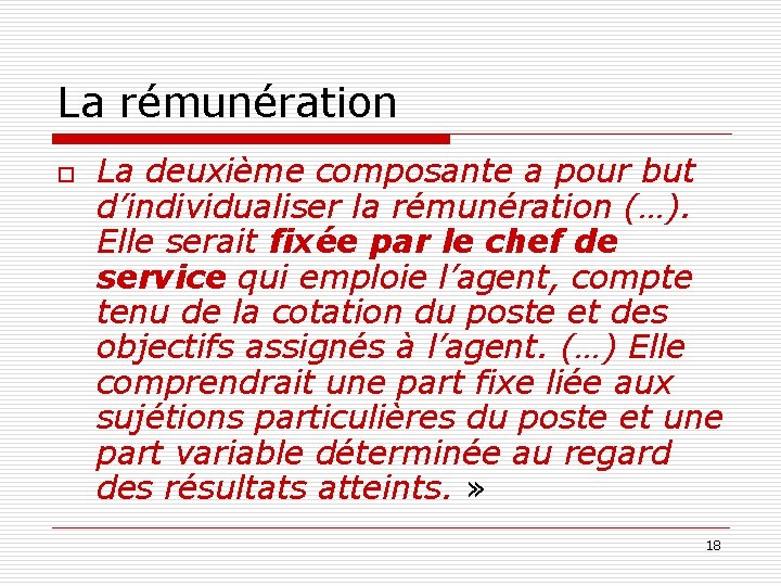 La rémunération o La deuxième composante a pour but d’individualiser la rémunération (…). Elle