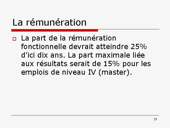 La rémunération o La part de la rémunération fonctionnelle devrait atteindre 25% d’ici dix