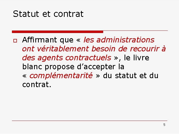 Statut et contrat o Affirmant que « les administrations ont véritablement besoin de recourir