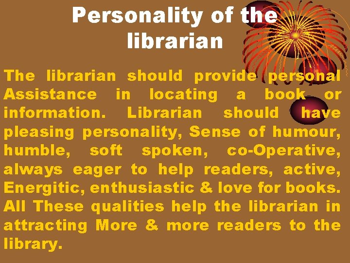 Personality of the librarian The librarian should provide personal Assistance in locating a book