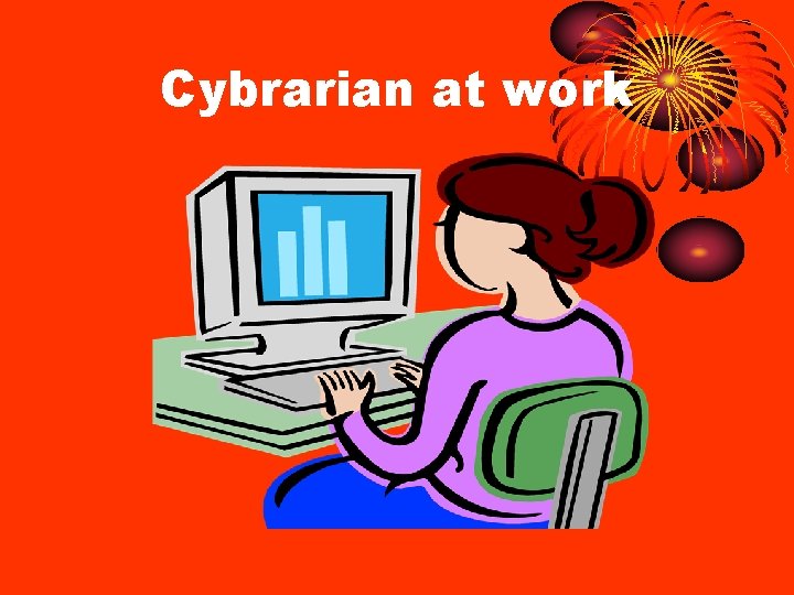 Cybrarian at work 