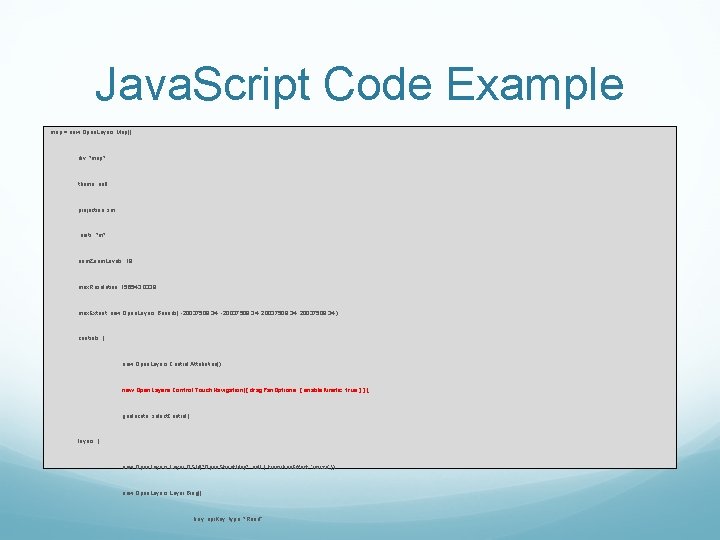 Java. Script Code Example map = new Open. Layers. Map({ div: "map", theme: null,