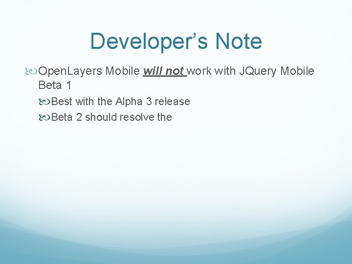 Developer’s Note Open. Layers Mobile will not work with JQuery Mobile Beta 1 Best