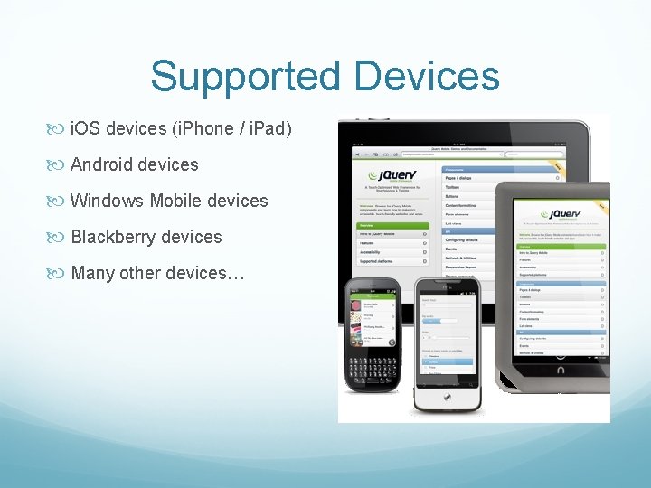 Supported Devices i. OS devices (i. Phone / i. Pad) Android devices Windows Mobile