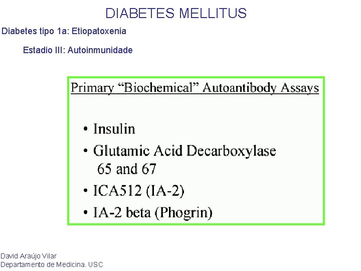 DIABETES MELLITUS Diabetes tipo 1 a: Etiopatoxenia Estadio III: Autoinmunidade David Araújo Vilar Departamento