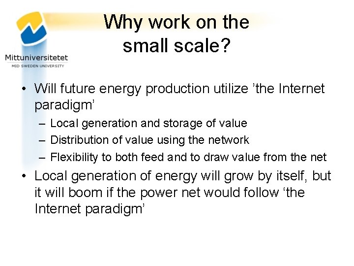 Why work on the small scale? • Will future energy production utilize ’the Internet