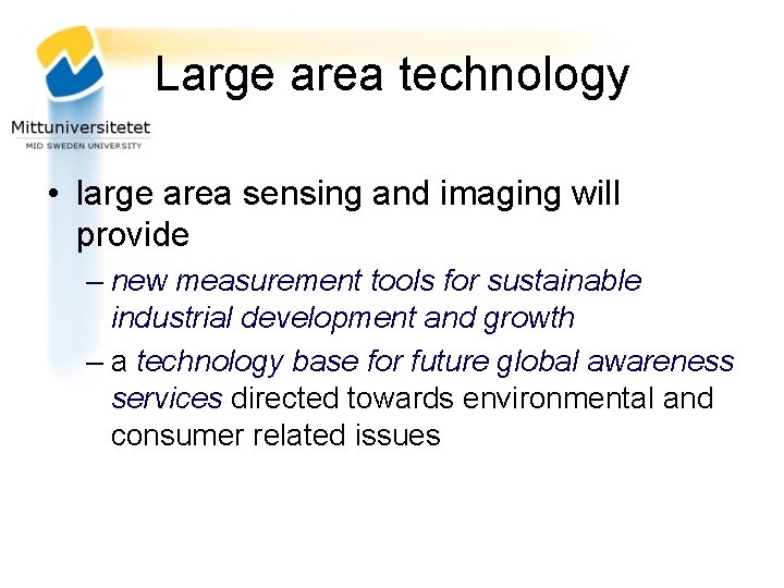 Large area technology • large area sensing and imaging will provide – new measurement