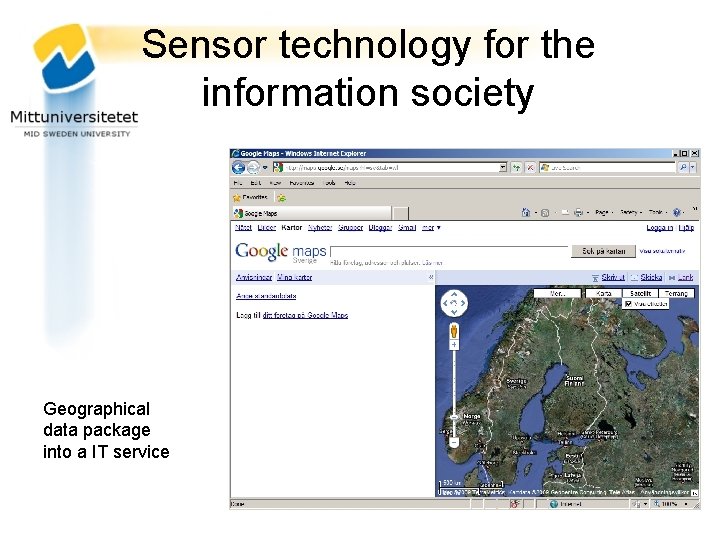 Sensor technology for the information society Geographical data package into a IT service 