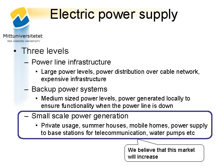 Electric power supply • Three levels – Power line infrastructure • Large power levels,