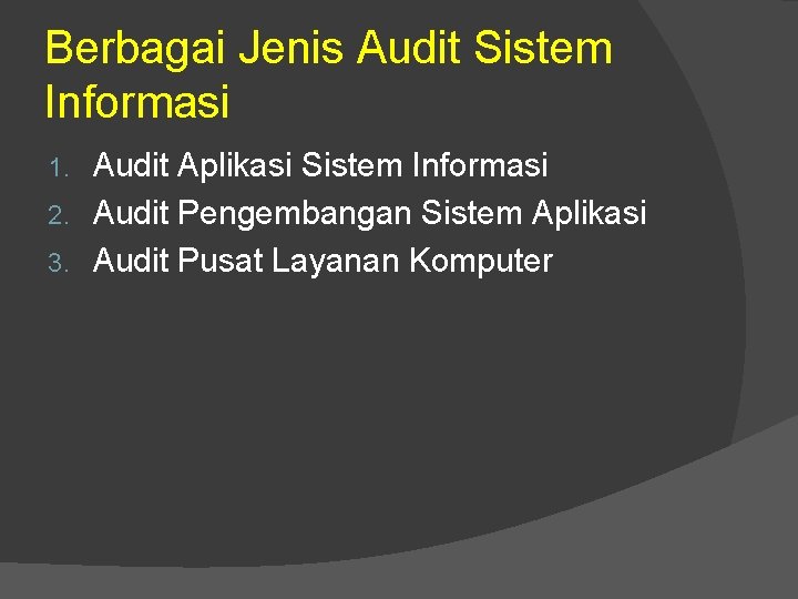 Berbagai Jenis Audit Sistem Informasi Audit Aplikasi Sistem Informasi 2. Audit Pengembangan Sistem Aplikasi