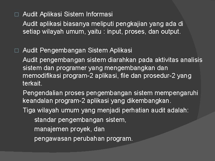 � Audit Aplikasi Sistem Informasi Audit aplikasi biasanya meliputi pengkajian yang ada di setiap
