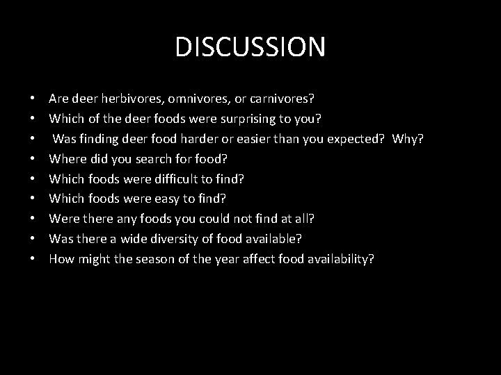 DISCUSSION • • • Are deer herbivores, omnivores, or carnivores? Which of the deer