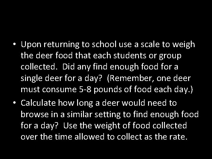  • Upon returning to school use a scale to weigh the deer food