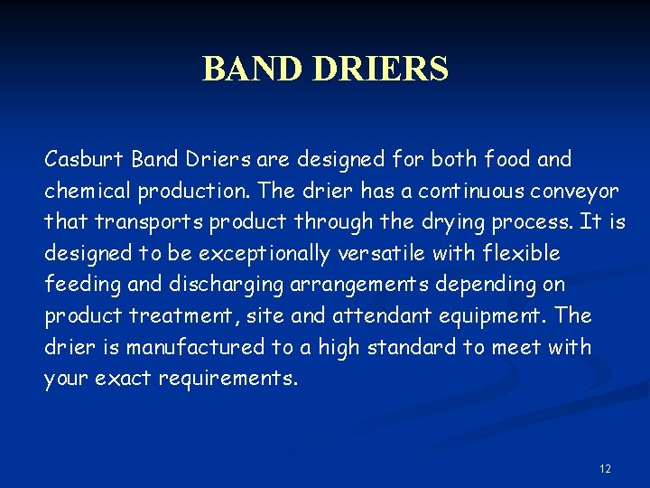 BAND DRIERS Casburt Band Driers are designed for both food and chemical production. The