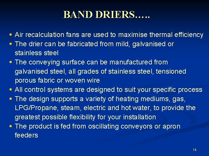 BAND DRIERS…. . § Air recalculation fans are used to maximise thermal efficiency §
