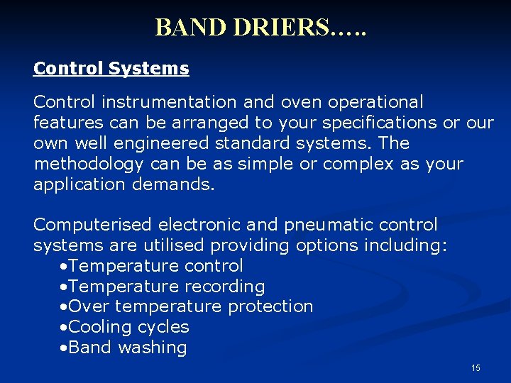 BAND DRIERS…. . Control Systems Control instrumentation and oven operational features can be arranged