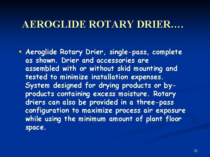 AEROGLIDE ROTARY DRIER…. § Aeroglide Rotary Drier, single-pass, complete as shown. Drier and accessories