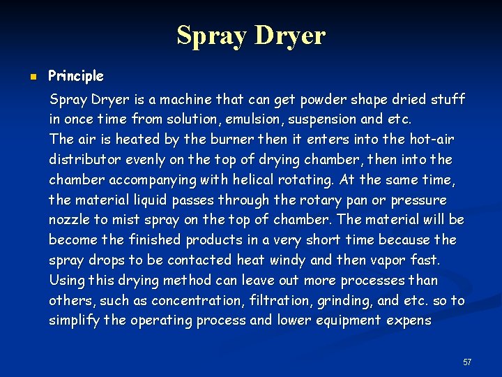 Spray Dryer n Principle Spray Dryer is a machine that can get powder shape