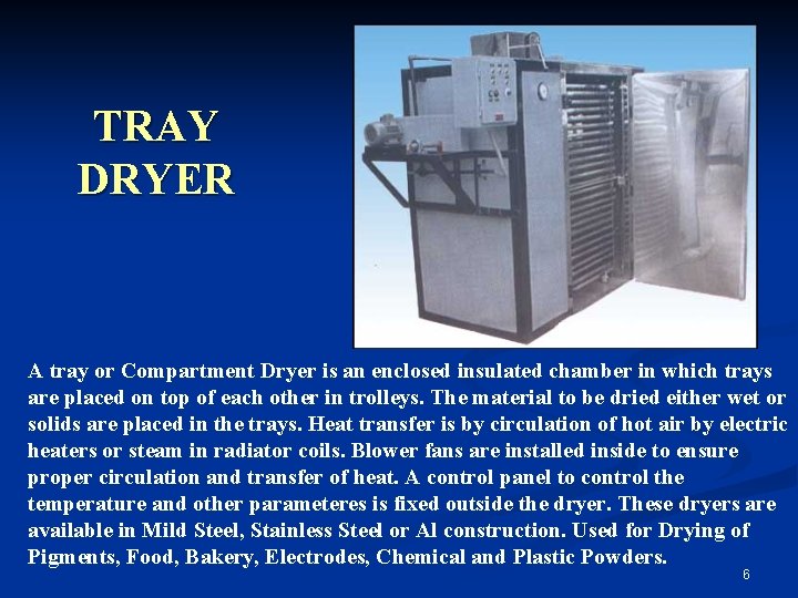 TRAY DRYER A tray or Compartment Dryer is an enclosed insulated chamber in which