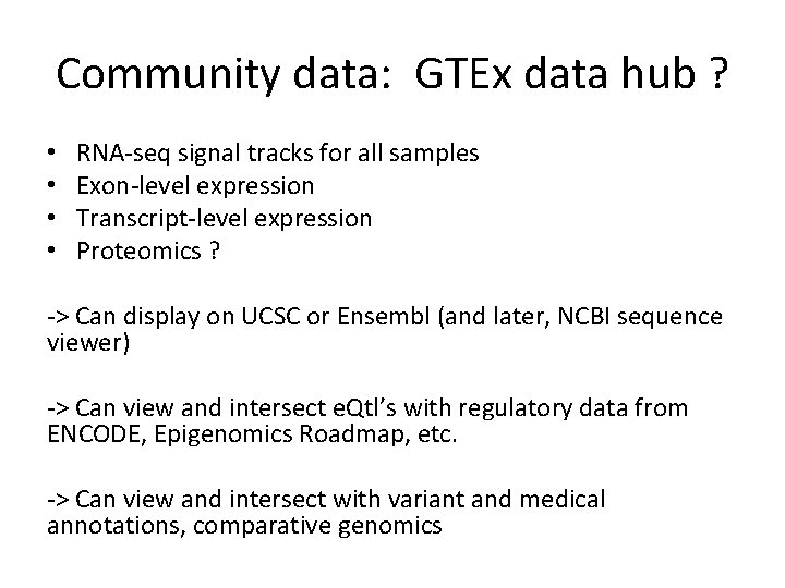 Community data: GTEx data hub ? • • RNA-seq signal tracks for all samples