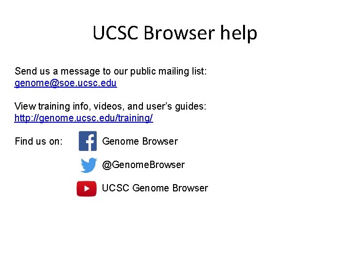 UCSC Browser help Send us a message to our public mailing list: genome@soe. ucsc.