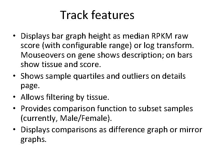 Track features • Displays bar graph height as median RPKM raw score (with configurable