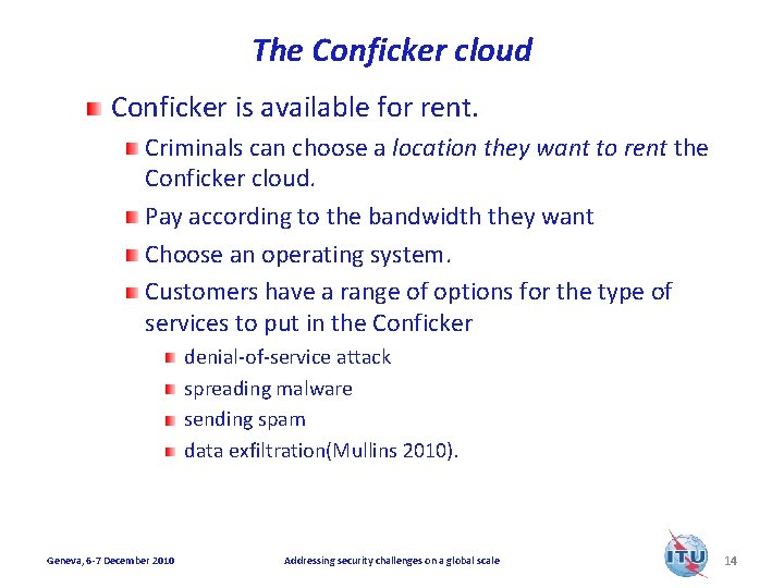 The Conficker cloud Conficker is available for rent. Criminals can choose a location they