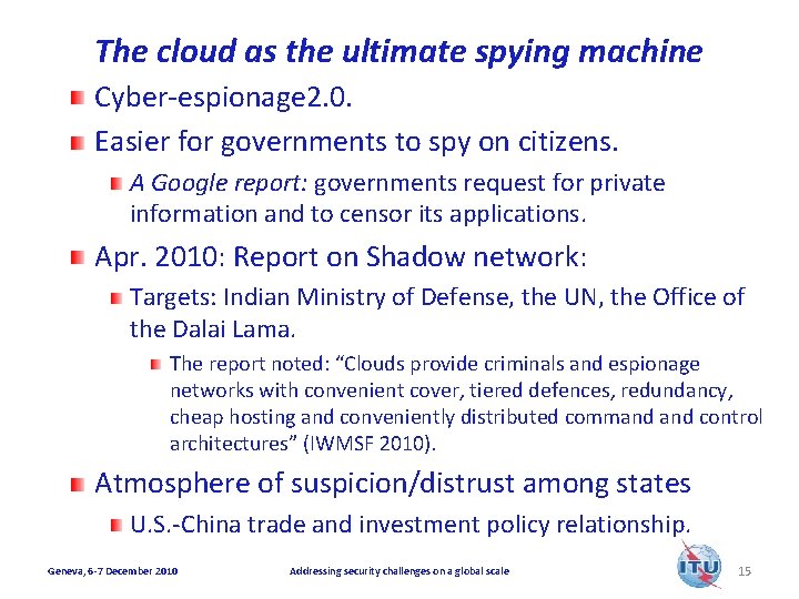 The cloud as the ultimate spying machine Cyber-espionage 2. 0. Easier for governments to