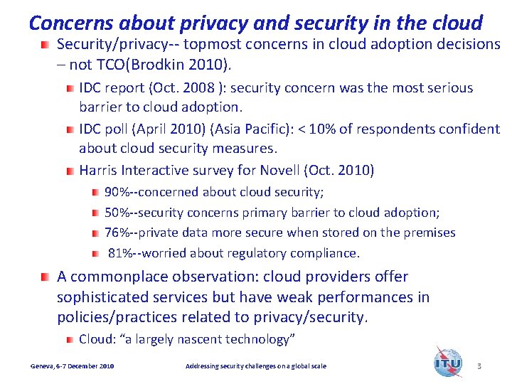 Concerns about privacy and security in the cloud Security/privacy-- topmost concerns in cloud adoption