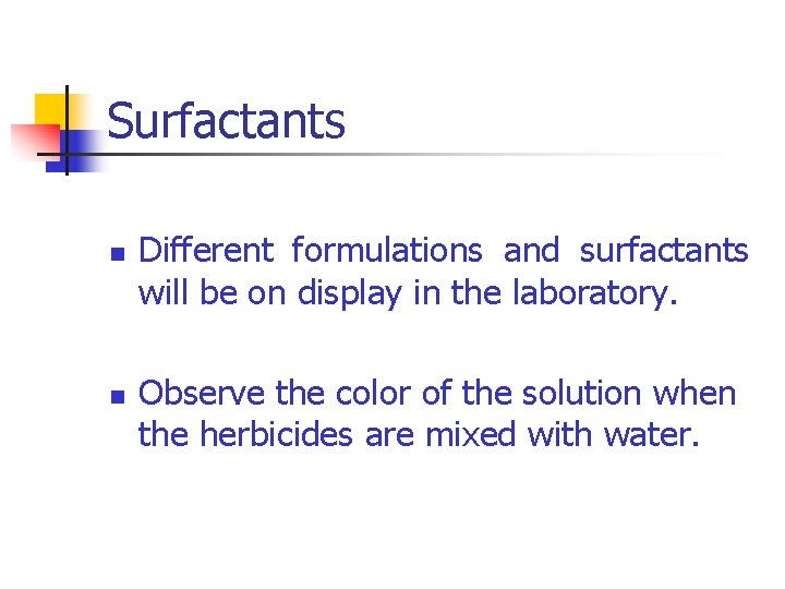 Surfactants n n Different formulations and surfactants will be on display in the laboratory.