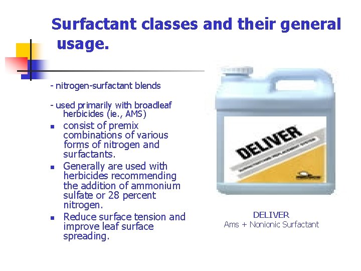 Surfactant classes and their general usage. - nitrogen-surfactant blends - used primarily with broadleaf