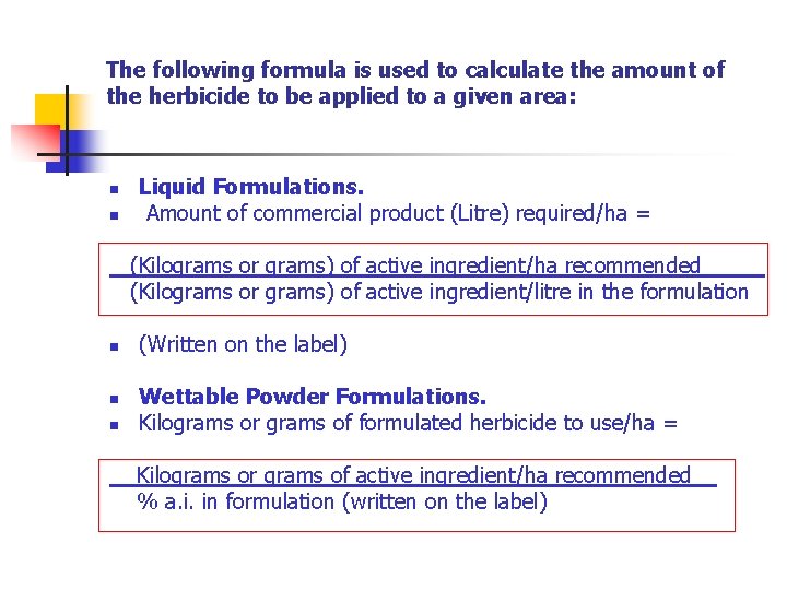 The following formula is used to calculate the amount of the herbicide to be