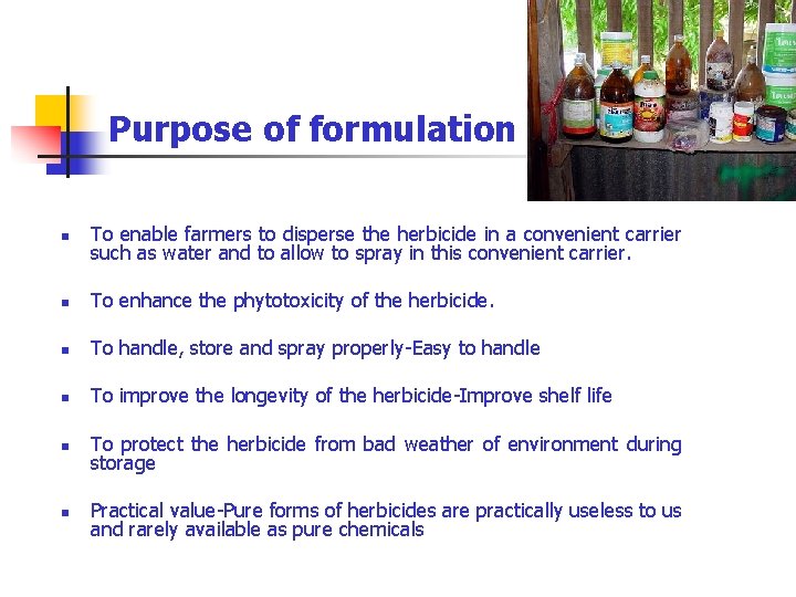 Purpose of formulation n To enable farmers to disperse the herbicide in a convenient
