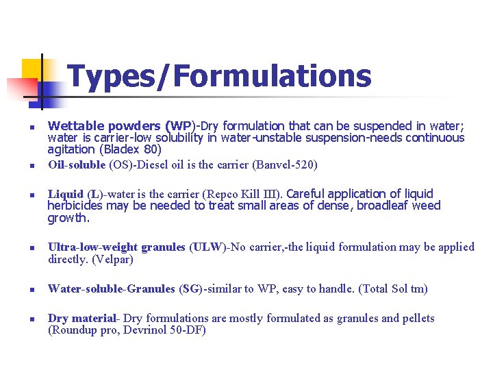 Types/Formulations n n Wettable powders (WP)-Dry formulation that can be suspended in water; water