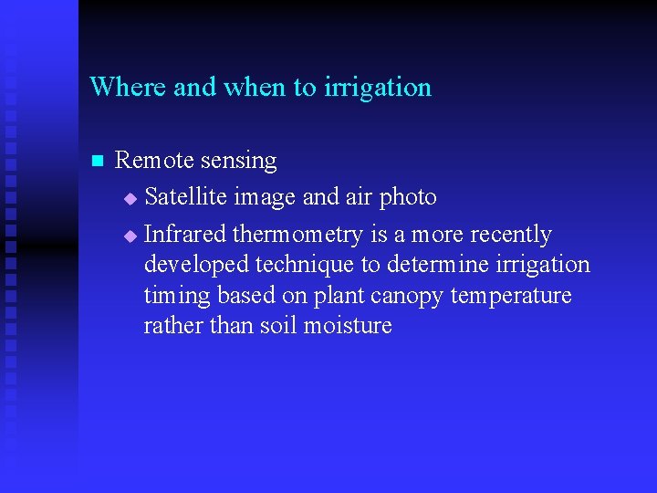 Where and when to irrigation n Remote sensing u Satellite image and air photo