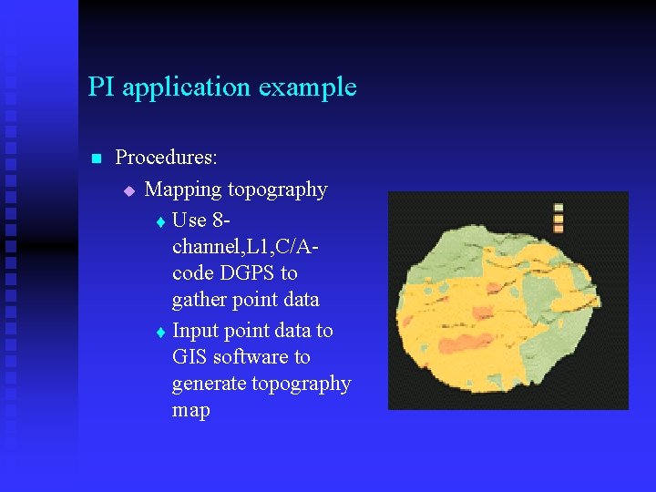 PI application example n Procedures: u Mapping topography t Use 8 channel, L 1,